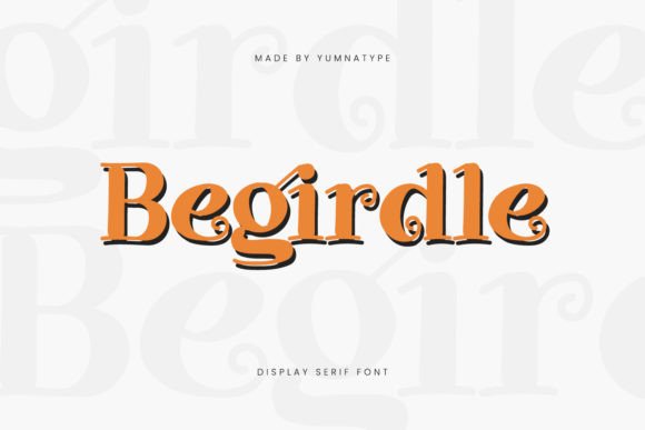 Begirdle: A Playful Serif Display Font for Modern Editorial Design