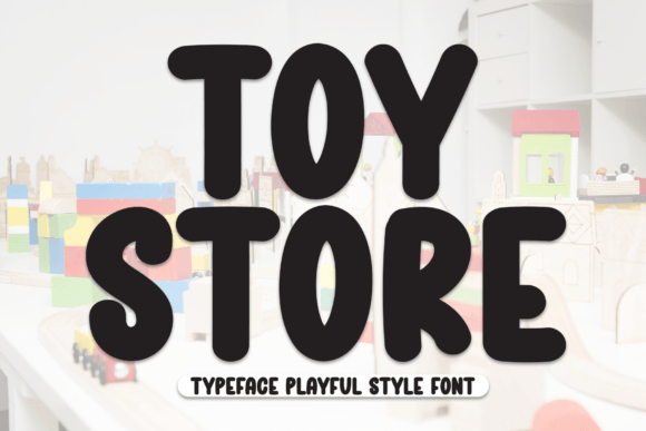 Toy Store: The Playful Display Font That Elevates Digital Branding